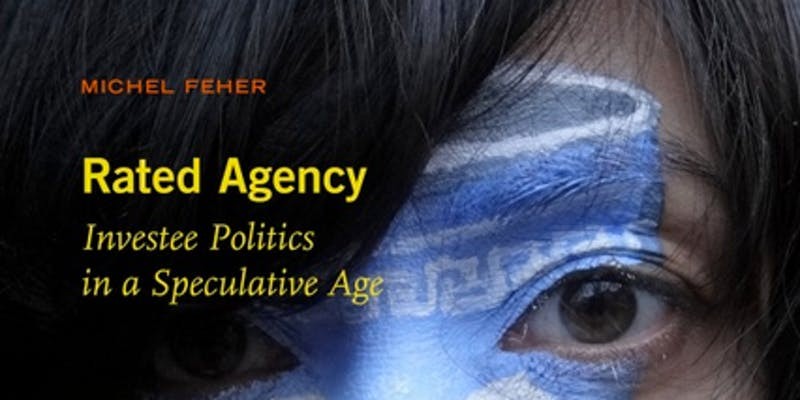 Book cover for "Rated Agency: Investee Politics in a Speculative Age" by Michel Feher